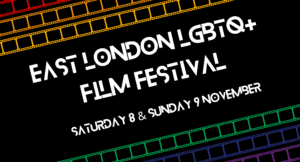 East London LGBTQ+ Film Festival